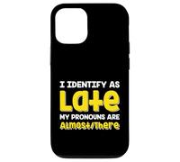 Carcasa para iPhone 12/12 Pro Cita Divertida I Identify As Late My Pronombres Are Almost There