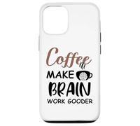 Carcasa para iPhone 12/12 Pro Coffee Make Brain Work Gooder Sign Fueled by Coffee Sarcasm
