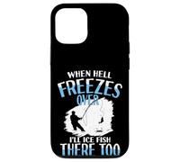 Carcasa para iPhone 12/12 Pro Cuando el Infierno se congele, haré Hielo Pescado allí también Pescado Helado