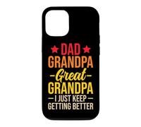 Carcasa para iPhone 12/12 Pro Dad Grandpa Great Grandpa I Just Keep Getting Better