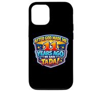 Carcasa para iPhone 12/12 Pro Después de Que Dios me Hizo Hace 11 años, Dijo Que Tada cumpleaños número 11