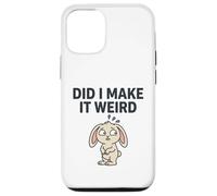 Carcasa para iPhone 12/12 Pro Did I Make It Weird Awkward Bunny Camiseta de Humor introvertido