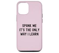 Carcasa para iPhone 12/12 Pro Divertido BDSM Spank Me Only Way Voy a Aprender Kinky Sumisa