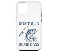 Carcasa para iPhone 12/12 Pro Don't Be A Dumb Bass, Divertido Juego de Palabras, Amante de los Peces