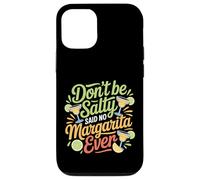 Carcasa para iPhone 12/12 Pro Don't Be Salty Said No Margarita Ever Tequila Lover |-