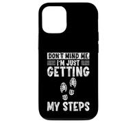 Carcasa para iPhone 12/12 Pro Don't Mind Me I'm Just Getting My Steps Walking Health -