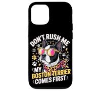 Carcasa para iPhone 12/12 Pro Don't Rush Me My Boston Terrier Comes First Quote