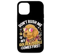 Carcasa para iPhone 12/12 Pro Don't Rush Me My Golden Poodle Comes First
