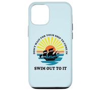 Carcasa para iPhone 12/12 Pro Don't Wait for Your Ship to Come in, Swim out To It Cita