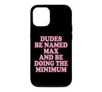 Carcasa para iPhone 12/12 Pro Dudes Be Named MAX and Be Doing The Minimum Divertido Meme