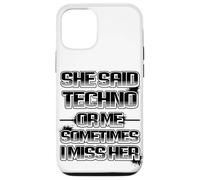 Carcasa para iPhone 12/12 Pro Ella Dijo Que Tecno o yo, a Veces la Echo de Menos, es Gracioso.