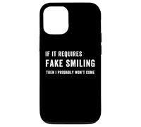 Carcasa para iPhone 12/12 Pro Es Gracioso si Requiere una Sonrisa Falsa, Entonces Probablemente no vengo