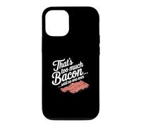 Carcasa para iPhone 12/12 Pro Eso es Demasiado Tocino Dijo Que Nadie Nunca Humor de Comida Divertida