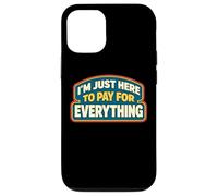 Carcasa para iPhone 12/12 Pro Estoy aquí para Pagar por Todo papá Día del Padre