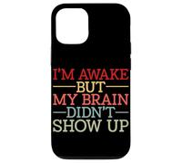 Carcasa para iPhone 12/12 Pro Estoy Despierto Pero mi Cerebro no apareció Gracioso Diciendo Humor
