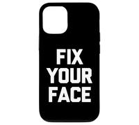 Carcasa para iPhone 12/12 Pro Fix Your Face - Divertido Dicho sarcástico Lindo y Genial Novedad