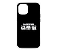 Carcasa para iPhone 12/12 Pro Fun You Find It Offensive? That's Why I Do It Rude Joke