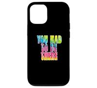 Carcasa para iPhone 12/12 Pro Fun You Had To Be There Colorful Tie Dye Design