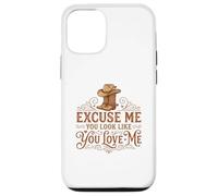 Carcasa para iPhone 12/12 Pro Funny Excuse Me You Look Like You Love Me Botas Cowboy