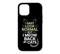 Carcasa para iPhone 12/12 Pro Gatos I May Look Normal But I Meow Back At Cats Gato