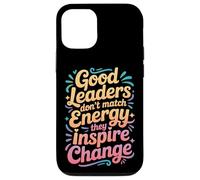 Carcasa para iPhone 12/12 Pro Good Leaders Don't Match Energy They Inspire Change -