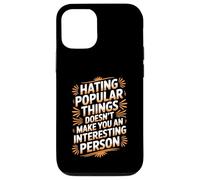 Carcasa para iPhone 12/12 Pro Hating Popular Things Won'T Make You Interesting -