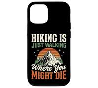 Carcasa para iPhone 12/12 Pro Hiking Is Just Walking Where You Might Die Naturaleza