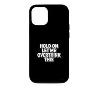 Carcasa para iPhone 12/12 Pro Hold On Let Me Overthink This