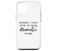 Carcasa para iPhone 12/12 Pro Honestly I Don't Think I'm Being Dramatic Enough Drama Queen