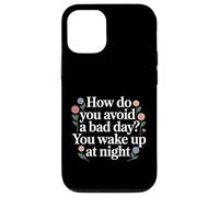 Carcasa para iPhone 12/12 Pro How Do You Avoid A Bad Day You Wake Up At Night -