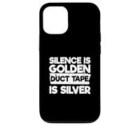 Carcasa para iPhone 12/12 Pro Humor sarcástico Funny Silence Is Golden Duct Tape Is Silver