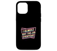 Carcasa para iPhone 12/12 Pro I Almost Quit This Job Everyday Work Stress Office |-