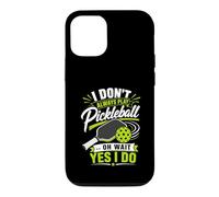 Carcasa para iPhone 12/12 Pro I Don't Always Play Pickleball... Oh Wait Yes I Do