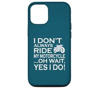 Carcasa para iPhone 12/12 Pro I Dont Always Ride My Motorcycle Funny Biker Cita Humor