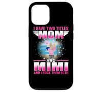 Carcasa para iPhone 12/12 Pro I Have Two Titles Mom and Mimi for Mothers Day