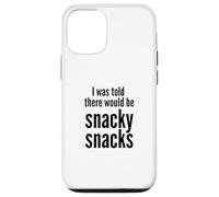 Carcasa para iPhone 12/12 Pro I Was Told There Would Be Snacky Snacks Funny Comfort Food