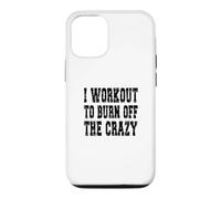 Carcasa para iPhone 12/12 Pro I Workout To Burn Off The Crazy/Personal Trainer Diciendo