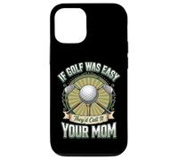 Carcasa para iPhone 12/12 Pro If Golf Was Easy They'd Call It Your Mom