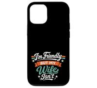 Carcasa para iPhone 12/12 Pro I'm Friendly But My Wife Isn'T Sarcastic Marriage Fun Humor