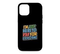 Carcasa para iPhone 12/12 Pro I'm Just Here To Pay For Everything