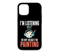 Carcasa para iPhone 12/12 Pro Im Listening But in My Head Im Painting Painter Artist