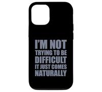 Carcasa para iPhone 12/12 Pro I'm Not Trying To Be Difficult It Just Comes Naturally