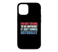 Carcasa para iPhone 12/12 Pro I'm Not Trying To Be Difficult It Just Comes Naturally