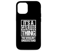 Carcasa para iPhone 12/12 Pro It's A Carlitos Thing You Wouldn't Understand First Name