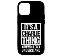 Carcasa para iPhone 12/12 Pro It's A Charlie Thing You Wouldn't Understand First Name