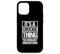 Carcasa para iPhone 12/12 Pro It's A Chuckie Thing You Wouldn't Understand First Name