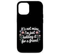 Carcasa para iPhone 12/12 Pro It's Not Mine I'm Just Holding It For A Friend |-