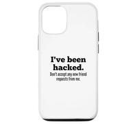 Carcasa para iPhone 12/12 Pro I've Been Hacked - Don't Accept Any New Friend Requests