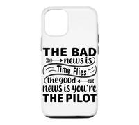 Carcasa para iPhone 12/12 Pro La Mala noticia es Que el Tiempo Vuela La Buena noticia es Que Eres el piloto
