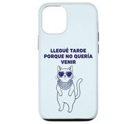 Carcasa para iPhone 12/12 Pro Llegué Tarde Porque No Quería Venir Gato Humor